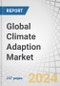 Global Climate Adaption Market by Solution (Nature-, Technology-based, Enhanced Natural Process, Early Climate Warning & Environmental Monitoring), End User (Government Agencies, Academia & Research Institutions, Industries) & Region - Forecast to 2030 - Product Thumbnail Image