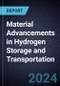 Growth Opportunities in Material Advancements in Hydrogen Storage and Transportation, 2024-2029 - Product Image