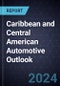 Caribbean and Central American Automotive Outlook, 2024 - Product Image