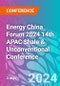 Energy China Forum 2024 14th APAC Shale & Unconventional Conference (Shanghai, China - October 16-18, 2024) - Product Thumbnail Image