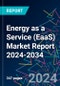 Energy as a Service (EaaS) Market Report 2024-2034 - Product Image