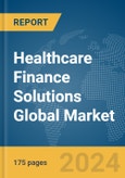 Healthcare Finance Solutions Global Market Report 2024- Product Image