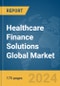 Healthcare Finance Solutions Global Market Report 2024 - Product Image