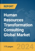 Human Resources (HR) Transformation Consulting Global Market Report 2024- Product Image