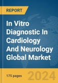 In Vitro Diagnostic (IVD) In Cardiology And Neurology Global Market Report 2024- Product Image