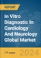 In Vitro Diagnostic (IVD) In Cardiology And Neurology Global Market Report 2024 - Product Image