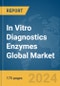 In Vitro Diagnostics Enzymes Global Market Report 2024 - Product Image