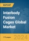 Interbody Fusion Cages Global Market Report 2024 - Product Image