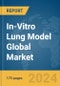 In-Vitro Lung Model Global Market Report 2024 - Product Image