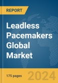 Leadless Pacemakers Global Market Report 2024- Product Image