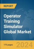 Operator Training Simulator Global Market Report 2024- Product Image