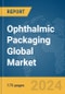 Ophthalmic Packaging Global Market Report 2024 - Product Image