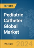 Pediatric Catheter Global Market Report 2024- Product Image