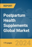 Postpartum Health Supplements Global Market Report 2024- Product Image