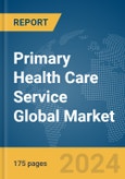 Primary Health Care Service Global Market Report 2024- Product Image