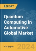 Quantum Computing In Automotive Global Market Report 2024- Product Image