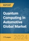 Quantum Computing In Automotive Global Market Report 2024 - Product Image