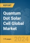 Quantum Dot Solar Cell Global Market Report 2024 - Product Image