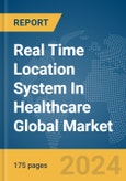 Real Time Location System In Healthcare Global Market Report 2024- Product Image