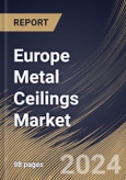 Europe Metal Ceilings Market Size, Share & Trends Analysis Report By Application (Interior, and Exterior), By Material (Aluminium, Steel, and Others), By End User, By Country and Growth Forecast, 2024 - 2031- Product Image