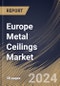 Europe Metal Ceilings Market Size, Share & Trends Analysis Report By Application (Interior, and Exterior), By Material (Aluminium, Steel, and Others), By End User, By Country and Growth Forecast, 2024 - 2031 - Product Image