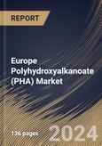 Europe Polyhydroxyalkanoate (PHA) Market Size, Share & Trends Analysis Report By Type, By Production Method (Sugar Fermentation, Vegetable Oil Fermentation, and Methane Fermentation), By Application, By Country and Growth Forecast, 2024 - 2031- Product Image