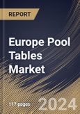 Europe Pool Tables Market Size, Share & Trends Analysis Report By Type (American Pool Table and British Pool Table), By Material, By Distribution Channel, By End-Use (Professional, Commercial, and Residential), By Country and Growth Forecast, 2024 - 2031- Product Image