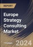 Europe Strategy Consulting Market Size, Share & Trends Analysis Report By Service Type, By Organization Size (Large Enterprises and Small & Medium-sized Enterprises), By Industry Vertical, By Country and Growth Forecast, 2024 - 2031- Product Image