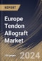 Europe Tendon Allograft Market Size, Share & Trends Analysis Report By End User (Hospitals, Orthopedic Clinics, and Others), By Product Type (Patellar Tendon, Tibialis, Achilles Tendon, and Others), By Country and Growth Forecast, 2024 - 2031 - Product Thumbnail Image