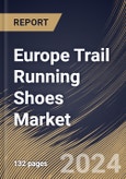 Europe Trail Running Shoes Market Size, Share & Trends Analysis Report By Sales Channel (Offline, and Online), By Gender, By Type (Light Trail Running Shoes, Rugged Trail Running Shoes, Off Trail Running Shoes, and Others), By Country and Growth Forecast, 2024 - 2031- Product Image