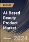 AI-Based Beauty Product Market Size, Share & Trends Analysis Report By Distribution Channel (Online Retail, Offline Retail, and Subscription Services), By End User, By Application, By Product Type, By Regional Outlook and Forecast, 2024 - 2031 - Product Thumbnail Image