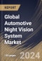 Global Automotive Night Vision System Market Size, Share & Trends Analysis Report By Technology (Far Infrared (FIR) and Near-Infrared (NIR)), By Component, By Regional Outlook and Forecast, 2024 - 2031 - Product Image