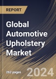 Global Automotive Upholstery Market Size, Share & Trends Analysis Report By Vehicle Type (Passenger Cars and Commercial Vehicles), By Application, By Sales Channel (OEM and Aftermarket), By Material Type, By Regional Outlook and Forecast, 2024 - 2031- Product Image