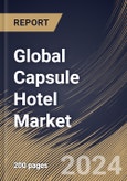 Global Capsule Hotel Market Size, Share & Trends Analysis Report By Booking Mode (Offline Booking and Online Booking), By Age Group (Generation Y, Generation Z, and Generation X), By Traveler Type, By Regional Outlook and Forecast, 2024 - 2031- Product Image