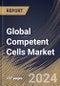 Global Competent Cells Market Size, Share & Trends Analysis Report By Type, By Application (Cloning, Protein Expression, Mutagenesis, and Others), By End-Use, By Regional Outlook and Forecast, 2024 - 2031 - Product Image