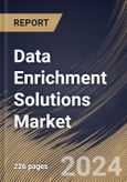 Data Enrichment Solutions Market Size, Share & Trends Analysis Report By Deployment (Cloud and On-premise), By Enterprise Size, By End-use (IT & Telecom, Retail, BFSI, Manufacturing, Healthcare, Government, and Others), By Regional Outlook and Forecast, 2024 - 2031- Product Image