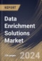 Data Enrichment Solutions Market Size, Share & Trends Analysis Report By Deployment (Cloud and On-premise), By Enterprise Size, By End-use (IT & Telecom, Retail, BFSI, Manufacturing, Healthcare, Government, and Others), By Regional Outlook and Forecast, 2024 - 2031 - Product Image