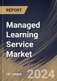 Managed Learning Service Market Size, Share & Trends Analysis Report By Enterprise Size, By Delivery Mode (Instructor-Led Training, Distance Learning, and Blended Training), By Type, By Industry Vertical, By Regional Outlook and Forecast, 2024 - 2031- Product Image