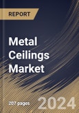 Metal Ceilings Market Size, Share & Trends Analysis Report By Application (Interior, and Exterior), By Material (Aluminium, Steel, and Others), By End User, By Regional Outlook and Forecast, 2024 - 2031- Product Image