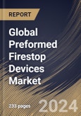 Global Preformed Firestop Devices Market Size, Share & Trends Analysis Report By Type (Sleeves & Pathways, Fire Brick, Blocks, & Plugs, and Others), By End User (Commercial, Residential, and Industrial), By Application, By Regional Outlook and Forecast, 2024 - 2031- Product Image