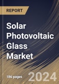 Solar Photovoltaic Glass Market Size, Share & Trends Analysis Report By End-use (Utility-scale, Residential, and Commercial), By Type, By Regional Outlook and Forecast, 2024 - 2031- Product Image