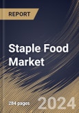 Staple Food Market Size, Share & Trends Analysis Report By Nature (Conventional, and Organic), By Product Type, By Distribution Channel, By Regional Outlook and Forecast, 2024 - 2031- Product Image