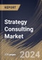 Strategy Consulting Market Size, Share & Trends Analysis Report By Service Type, By Organization Size (Large Enterprises and Small & Medium-sized Enterprises), By Industry Vertical, By Regional Outlook and Forecast, 2024 - 2031 - Product Image