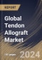 Global Tendon Allograft Market Size, Share & Trends Analysis Report By End User (Hospitals, Orthopedic Clinics, and Others), By Product Type (Patellar Tendon, Tibialis, Achilles Tendon, and Others), By Regional Outlook and Forecast, 2024 - 2031 - Product Image