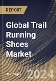 Global Trail Running Shoes Market Size, Share & Trends Analysis Report By Sales Channel (Offline, and Online), By Gender, By Type (Light Trail Running Shoes, Rugged Trail Running Shoes, Off Trail Running Shoes, and Others), By Regional Outlook and Forecast, 2024 - 2031- Product Image