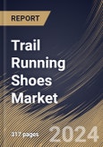 Trail Running Shoes Market Size, Share & Trends Analysis Report By Sales Channel (Offline, and Online), By Gender, By Type (Light Trail Running Shoes, Rugged Trail Running Shoes, Off Trail Running Shoes, and Others), By Regional Outlook and Forecast, 2024 - 2031- Product Image