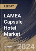 LAMEA Capsule Hotel Market Size, Share & Trends Analysis Report By Booking Mode (Offline Booking and Online Booking), By Age Group (Generation Y, Generation Z, and Generation X), By Traveler Type, By Country and Growth Forecast, 2024 - 2031- Product Image