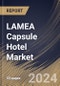 LAMEA Capsule Hotel Market Size, Share & Trends Analysis Report By Booking Mode (Offline Booking and Online Booking), By Age Group (Generation Y, Generation Z, and Generation X), By Traveler Type, By Country and Growth Forecast, 2024 - 2031 - Product Image