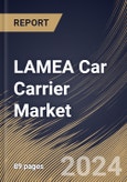 LAMEA Car Carrier Market Size, Share & Trends Analysis Report By Type (Open-Air Car Carrier and Enclosed Car Carrier), By End User (Automotive Sales Service Shop 4S, Terminals, and Others), By Country and Growth Forecast, 2024 - 2031- Product Image