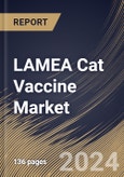 LAMEA Cat Vaccine Market Size, Share & Trends Analysis Report By Component, By Route of Administration (Injectables, Intranasal, and Oral), By Duration of Immunity, By Disease Type, By Type, By Country and Growth Forecast, 2024 - 2031- Product Image